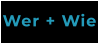 Wer + Wie